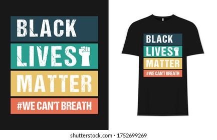 Black Lives Matter, We Can't Breath. T-Shirt Design, Background & Poster.