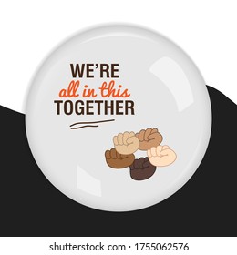 Black Lives Matter, We're All In This Together. Statement. Vector Illustration Hands Symbol Isolated On A Pin, White Background. 