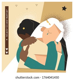 Black Lives Matter. Young girls of different races hug, against racism. Black citizens are fighting for equality. The social problems of racism. Flat vector illustration