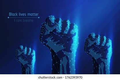 black lives matter,i can't breathe, 3 hand clenched into a fist.a sign of freedom and a symbol of protest - civil rights movement,low poly.wireframe,dots,triangles,vector illustration,eps 10