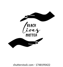 Black lives matters  quote with an icon of protecting or supporting hands. Vector illustration.