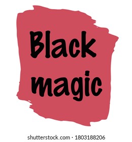 Black magic. Isolated Vector Quote