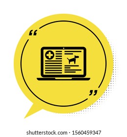 Black Medical clinical record dog on laptop icon isolated on white background. Health insurance form. Prescription, medical check marks report. Yellow speech bubble symbol. Vector Illustration
