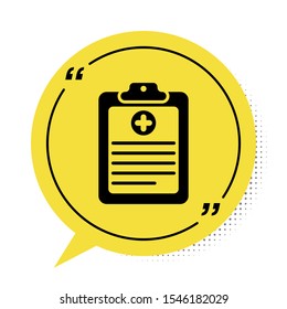 Black Medical clipboard with clinical record icon isolated on white background. Health insurance form. Prescription, medical check marks report. Yellow speech bubble symbol. Vector Illustration