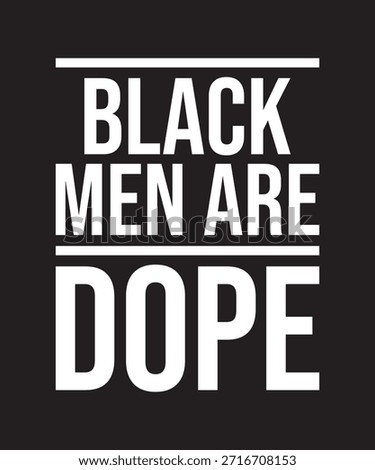 Black Men Are Dope Bold Typography Quote Design for T Shirt and Print