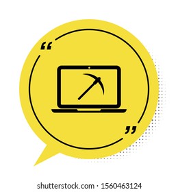 Black Mining concept with laptop and pickaxe icon isolated on white background. Blockchain technology, cryptocurrency mining, digital money market. Yellow speech bubble symbol. Vector Illustration