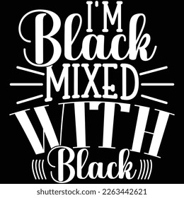I'm Black Mixed With Black Retro Vintage Style Tee Graphic Vector Illustration