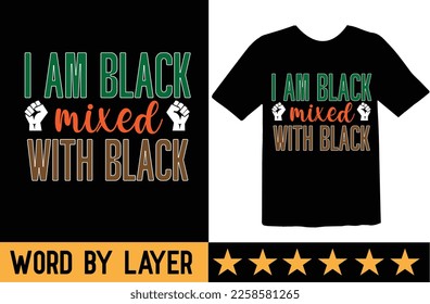 I Am Black Mixed with Black svg t shirt design