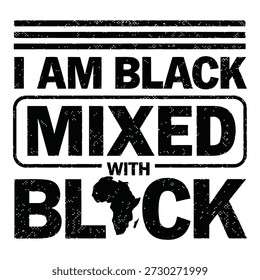 Schwarz gemischt mit schwarzem Text auf weißem Hintergrund mit afrikanischem Kontinent. Ich bin schwarz gemischt mit schwarzen Typografie T-Shirt-Design