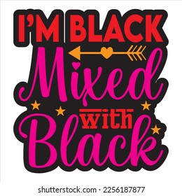 I’m Black Mixed with Black  t-shirt design vector file
