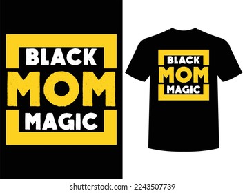 Black Mom Magic Print-ready T-Shirt Design Vector Illustration