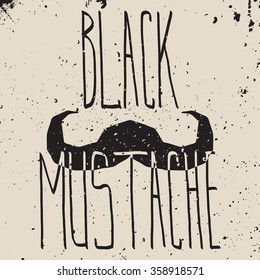 Black mustache with hand lettering. Vintage poster. Vector flat illustration.