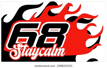 Black number 68 vector and STAY CALM 3d text, elegant racing sticker design, red fire illustration background.