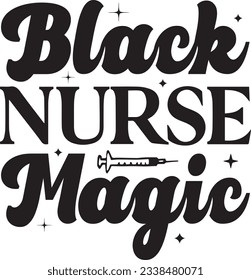 Black nurse magic, Nurse SVG Design, SVG File, SVG Cut File, T-shirt design, Tshirt design svg
