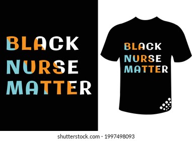 black nurse matter best nurse typography t-shirt design quote