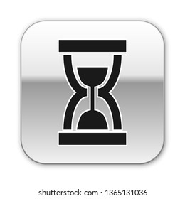 Black Old hourglass with flowing sand icon isolated on white background. Sand clock sign. Business and time management concept. Silver square button. Vector Illustration