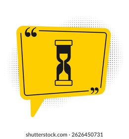 Black Old hourglass with flowing sand icon isolated on white background. Sand clock sign. Business and time management concept. Yellow speech bubble symbol. Vector