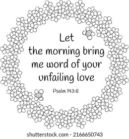 Black on transparent biblical circle coloring page with psalm 143:8 verse text. Home décor, Christian holidays activity, for children and adults