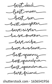 Black one line handwritten texts: BEST DAD, MOM, SON,  DAUGHTER, BROTHER, SISTER, WIFE, HUSBAND,  GRANNY, GRANDPA, GRANDMA, FRIEND. Vector phrases on white isolated background for banners, cards. 
