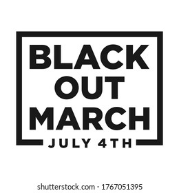 Black Out March July 4th Sign. Design of Protest Banner. Vector logo Illustration.