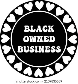 Black Owned Business Label Badge Icon Illustration Vector. BLM. Product Market Shop Restaurant Menu Advertisement Marketing Promotion Sale Stamp Sticker Tag Emblem Logo Isolated 