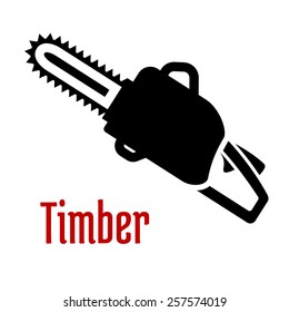 Black petrol chainsaw with red caption Timber isolated on white background as logo or emblem idea for timber industry