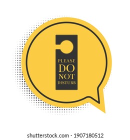 Black Please do not disturb icon isolated on white background. Hotel Door Hanger Tags. Yellow speech bubble symbol. Vector.