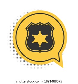 Black Police badge icon isolated on white background. Sheriff badge sign. Yellow speech bubble symbol. Vector.