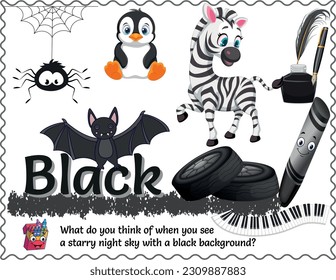 A Black Poster includes the written color name and various objects that are that color. Ideal in the classroom and a great addition as a word wall. With logic, critical questions for smart kids.