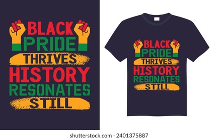 Black Pride Thrives History Resonates Still - Black History Month Day T shirt Design, Handmade calligraphy vector illustration, for prints on bags, cups, card, posters.