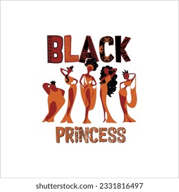 Black Princess,  four black women in their different forms and beauties text and vector t-shrit fashion design