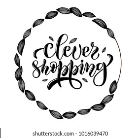 Black promotional vector calligraphy text "Clever shopping" on white background with round wreath with leaves for advert, decoration, movie, Magazine, blog icon, girl clothes line, discount card