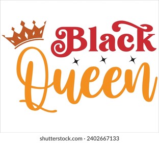 Black Queen Svg,Black History Month Svg,Retro,Juneteenth Svg,Black History Quotes,Black People Afro American T shirt,BLM Svg,Black Men Woman,In February in United States and Canada svg