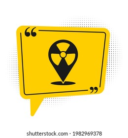 Black Radioactive in location icon isolated on white background. Radioactive toxic symbol. Radiation Hazard sign. Yellow speech bubble symbol. Vector