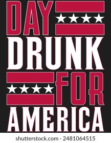 A black and red sign that says "Day Drunk for America"