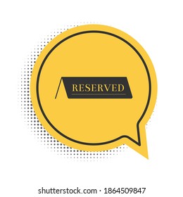 Icono Reservado Negro aislado en fondo blanco. Símbolo amarillo de burbuja de habla. Vector.
