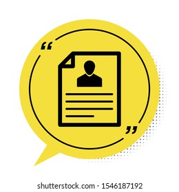 Black Resume icon isolated on white background. CV application. Searching professional staff. Analyzing personnel resume. Yellow speech bubble symbol. Vector Illustration