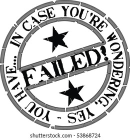 Black round stamp with words Failed in case you're wondering