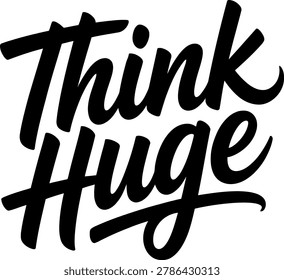 Black script text Think Huge on white background lettering calligraphy