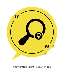 Black Search location icon isolated on white background. Magnifying glass with pointer sign. Yellow speech bubble symbol. Vector Illustration