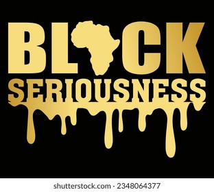 Black Seriousness SVG, Black History Month SVG, Black History Quotes T-shirt, BHM T-shirt, African American Sayings, African American SVG File For Silhouette Cricut Cut Cutting svg