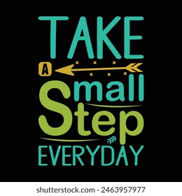 A black shirt with a phrase Take A Small Step Everyday. Motivational Quote Template.