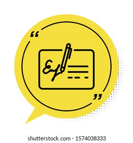 Black Signed document line icon isolated on white background. Pen signing a contract with signature. Edit document sign. Yellow speech bubble symbol. Vector Illustration