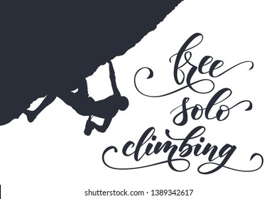 Black silhouette of a climber on a cliff with mountains as a background and brush calligraphy Free solo climbing. Vector illustration