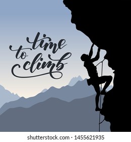 Black silhouette of a climber on a cliff with mountains as a background and brush calligraphy Time to climb. Vector illustration