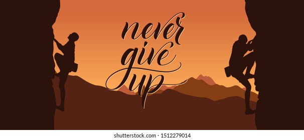 Black silhouette of climbers on a cliff with mountains as a background and brush calligraphy Never give up. Vector illustration