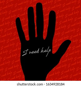 Black silhouette of a hand with text I need help. Call for help because of crisis, depression or violence. Concept vector illustration