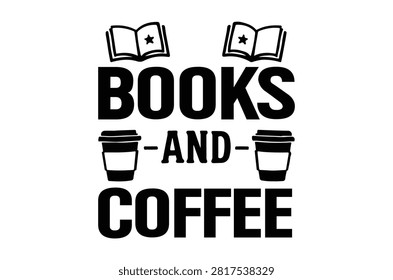 Black silhouette typography reading 'Books and Coffee' with book and coffee mug icons. Isolated vector illustration.