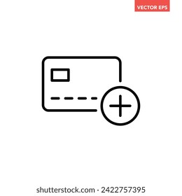 Black single add new bank card with plus mark icon, simple digital ecommerce flat design infographic pictogram vector, app logo web button ui ux interface elements isolated on white background