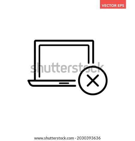 Black single laptop with cross mark x line icon, simple failed system process flat design pictogram, infographic vector for app logo web button ui ux interface element isolated on white background